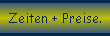 Zeiten + Preise