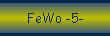 FeWo -5-