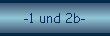-1 und 2b-