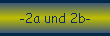 -2a und 2b-